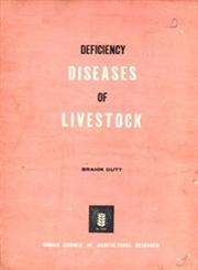 Deficiency Diseases of Livestock : Symptomatology, Pathology, Diagnosis and Prevention 1st Edition