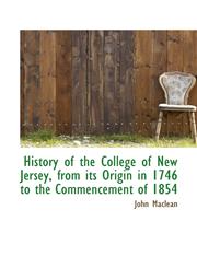 History of the College of New Jersey, from its Origin in 1746 to the Commencement of 1854,1116467178,9781116467178
