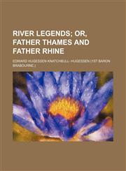 River Legends; Or, Father Thames and Father Rhine,1458967263,9781458967268