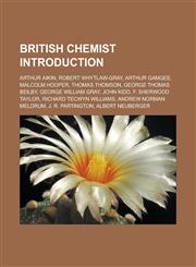 British chemist Introduction Arthur Aikin, Robert Whytlaw-Gray, Arthur Gamgee, Malcolm Hooper, Thomas Thomson, George Thomas Beilby,1233161512,9781233161515