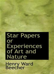 Star Papers or Experiences of Art and Nature,1117724050,9781117724058