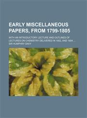 Early Miscellaneous Papers, From 1799-1805; With an Introductory Lecture and Outlines of Lectures on Chemistry Delivered in 1802, and 1804,1151019909,9781151019905