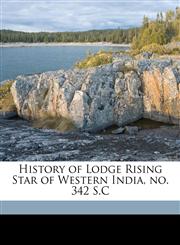 History of Lodge Rising Star of Western India, no. 342 S.C,1177726238,9781177726238