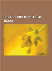 High Schools in Dallas, Texas Private High Schools in Dallas, Texas, Public High Schools in Dallas, Texas, Jesuit College Preparatory School of Dall,1230653465,9781230653464
