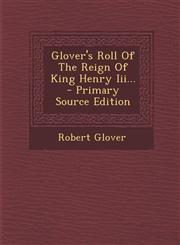 Glover's Roll of the Reign of King Henry III... - Primary Source Edition,1295367610,9781295367610