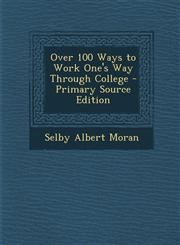 Over 100 Ways to Work One's Way Through College - Primary Source Edition,129544111X,9781295441112