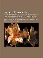 Dịch giả Việt Nam Tản Đà, Trương Vĩnh Ký, Nguyễn Hiến Lê, Thích Nguyên Tạng, Nguyễn Văn Vĩnh, Ngô Tất Tố, Phạm Công Thiện, Cao Xuân Hạo,1233869345,9781233869343