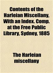 Contents of the Harleian Miscellany, With an Index. Comp. at the Free Public Library, Sydney, 1885,1152741845,9781152741843