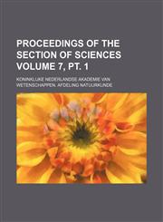 Proceedings of the section of sciences Volume 7, pt. 1,1130963985,9781130963984