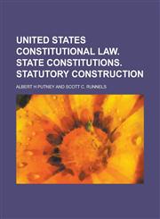 United States Constitutional Law. State Constitutions. Statutory Construction,1236753348,9781236753342