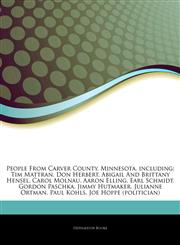 Articles On People From Carver County, Minnesota, including Tim Mattran, Don Herbert, Abigail And Brittany Hensel, Carol Molnau, Aaron Elling, Earl Schmidt, Gordon Paschka, Jimmy Hutmaker, Julianne Ortman, Paul Kohls,1244648248,9781244648241