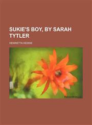 Sukie's boy, by Sarah Tytler,1151672912,9781151672919