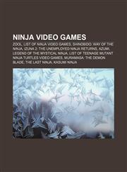 Ninja video games Zool, List of ninja video games, Shinobido: Way of the Ninja, Izuna 2: The Unemployed Ninja Returns, Azumi,1156720303,9781156720301