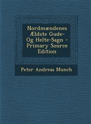 Nordmændenes Ældste Gude- Og Helte-Sagn - Primary Source Edition,1295684608,9781295684601