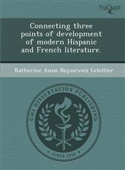 Connecting three points of development of modern Hispanic and French literature.,1288834195,9781288834198