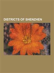 Districts of Shenzhen Futian District, Luohu District, Nanshan District, Nanshan District, Shenzhen, Yantian District, Bao'an District, Shen,1230552901,9781230552903