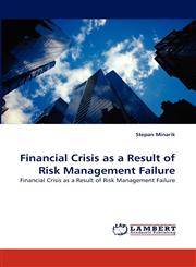 Financial Crisis as a Result of Risk Management Failure,3844304576,9783844304572