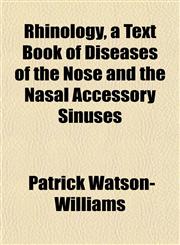Rhinology, a Text Book of Diseases of the Nose and the Nasal Accessory Sinuses,1152576399,9781152576391