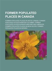 Former populated places in Canada Former populated places in Arctic Canada, Former populated places in British Columbia,1233181408,9781233181407
