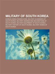 Military of South Korea Korean Demilitarized Zone, Military academies of South Korea, Military awards and decorations of South Korea,1156535670,9781156535677