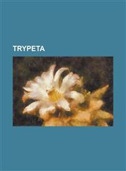 Trypeta Trypeta Aberrans, Trypeta Abstersa, Trypeta Accola, Trypeta Achillae, Trypeta Actinobola, Trypeta Acutangula, Trypeta,1230654666,9781230654669
