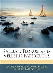 Sallust, Florus, and Velleius Paterculus,1145012639,9781145012639