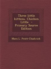 Three Little Kittens, Chicken Little,1289834121,9781289834128