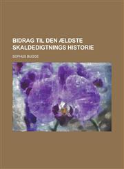 Bidrag Til Den Aeldste Skaldedigtnings Historie,1153554593,9781153554596