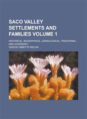 Saco Valley settlements and families; historical, biographical, genealogical, traditional, and legendary Volume 1,1236803949,9781236803948