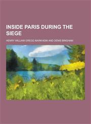 Inside Paris During the Siege,1230395008,9781230395005