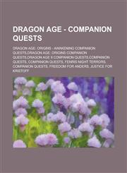 Dragon Age - Companion Quests Dragon Age: Origins - Awakening Companion Quests, Dragon Age: Origins Companion Quests, Dragon Age II Companion Quests,1234676834,9781234676834