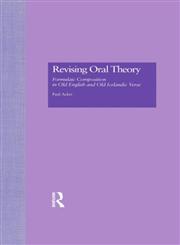Revising Oral Theory: Formulaic Composition in Old English and Old Icelandic Verse (Garland Studies in Medieval Literature),0815331029,9780815331025