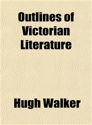 Outlines of Victorian Literature,1154915727,9781154915723