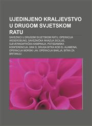 Ujedinjeno Kraljevstvo u Drugom svjetskom ratu Saveznici u Drugom svjetskom ratu, Operacija Weserübung, Saveznička invazija Sicilije,123303426X,9781233034260