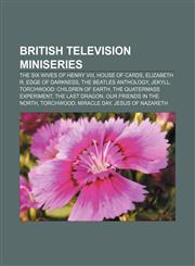 British television miniseries The Six Wives of Henry VIII, House of Cards, Elizabeth R, Edge of Darkness, The Beatles Anthology, Jekyll,1156071666,9781156071663