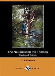 The Naturalist on the Thames (Illustrated Edition) (Dodo Press),1409982904,9781409982906