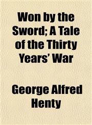 Won by the Sword; A Tale of the Thirty Years' War,1151290742,9781151290748