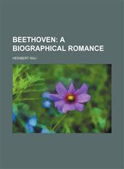 Beethoven;  a biographical romance,1231009683,9781231009680