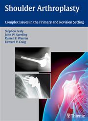 Shoulder Arthroplasty Complex Issues in the Primary and Revision Setting 1st Edition,1588905055,9781588905055