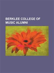 Berklee College of Music Alumni Robert Moog, Dream Theater, Melissa Etheridge, Juliana Hatfield, Armand Zildjian, Quincy Jones, John Mayer,1157458904,9781157458906