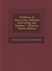 Problems in Surveying, Railroad Surveying and Geodesy - Primary Source Edition,1293824127,9781293824122