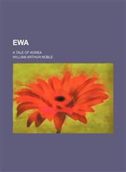 Ewa; A Tale of Korea,115102032X,9781151020321