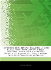 Articles On Translators From Bengali, including William Radice, Fakrul Alam, Clinton B. Seely, Mohammad Nurul Huda, Chidananda Dasgupta, Leela Majumdar, Leonard Nathan, Faizul Latif Chowdhury, Joe Winter,1244702846,9781244702844