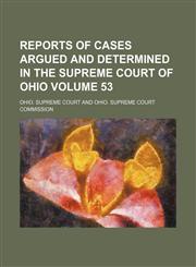 Reports of cases argued and determined in the Supreme Court of Ohio Volume 53,1153980843,9781153980845
