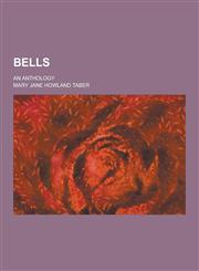 Bells; An Anthology,1230366334,9781230366333