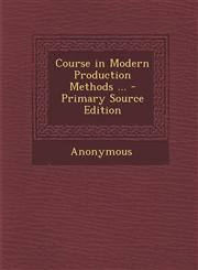 Course in Modern Production Methods ...,128754990X,9781287549901