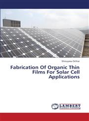 Fabrication of Organic Thin Films for Solar Cell Applications,365932633X,9783659326332
