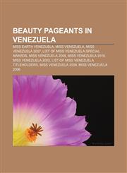 Beauty pageants in Venezuela Miss Earth Venezuela, Miss Venezuela, Miss Venezuela 2007, List of Miss Venezuela Special Awards,1156745314,9781156745311