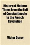 History of Modern Times From the Fall of Constantinople to the French Revolution,1152556517,9781152556515