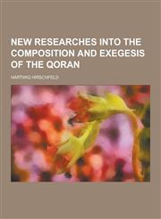 New Researches Into the Composition and Exegesis of the Qoran,1230733523,9781230733524